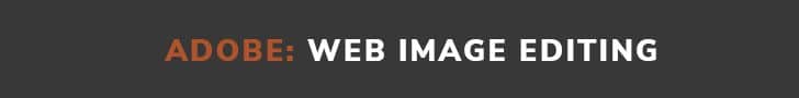 ADOBE: WEB IMAGE EDITING